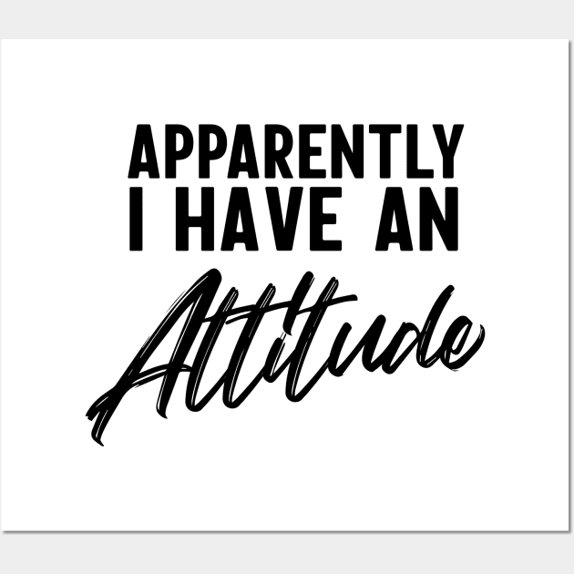 Apparently I have an attitude Wall Art by Blister